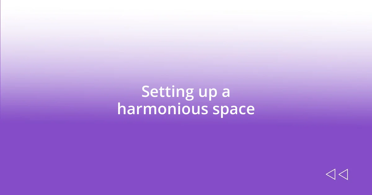 Setting up a harmonious space